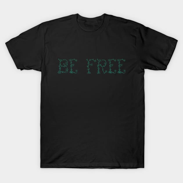 Be Free (Green) T-Shirt by Graograman